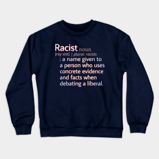 Liberal Definition of Racism Crewneck Sweatshirt